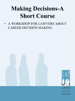 Making Decisions-A Short Course • A WORKSHOP FOR LAWYERS ABOUT CAREER DECISION MAKING.