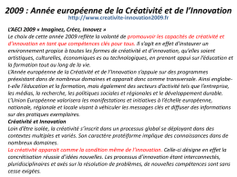 2009 : Année européenne de la Créativité et de l’Innovation http://www.creativite-innovation2009.fr  L’AECI 2009 « Imaginez, Créez, Innovez » Le choix de cette année.