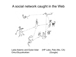 A social network caught in the Web  Lada Adamic and Eytan Adar Orkut Buyukkokten  (HP Labs, Palo Alto, CA) (Google)