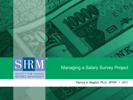 Managing a Salary Survey Project Patricia A. Meglich, Ph.D., SPHR &bull; 2011
