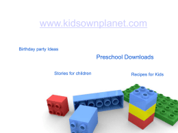 www.kidsownplanet.com Birthday party Ideas  Preschool Downloads Stories for children  Recipes for Kids Download the free Powerpoint files for preschoolers  from www.kidsownplanet.com.