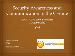 Dave Cullinane CEO Security Starfish LLC Agenda    Being a C-level Executive  Establishing Relationships  Communicating Risk.