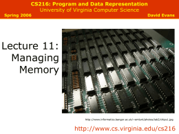 CS216: Program and Data Representation University of Virginia Computer Science  Spring 2006  David Evans  Lecture 11: Managing Memory  http://www.informatics.bangor.ac.uk/~emlynl/photos/lab2/chips1.jpg  http://www.cs.virginia.edu/cs216