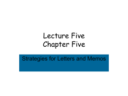 Lecture Five Chapter Five Strategies for Letters and Memos AUDIENCE ADAPTATION • Develop a “You” Attitude – How would I feel if I were this.