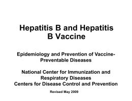 Hepatitis B and Hepatitis B Vaccine Epidemiology and Prevention of VaccinePreventable Diseases National Center for Immunization and Respiratory Diseases Centers for Disease Control and Prevention Revised.