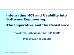 Integrating HCI and Usability into Software Engineering:  The Imperative and the Resistance Timothy C.