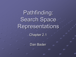 Pathfinding: Search Space Representations Chapter 2.1 Dan Bader Chapter written by Paul Tozour Designed and developed a shared AI platform for Thief 3 and Deus Ex.