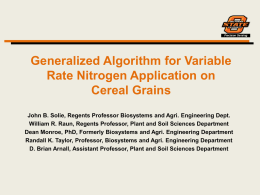 Generalized Algorithm for Variable Rate Nitrogen Application on Cereal Grains John B. Solie, Regents Professor Biosystems and Agri.