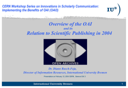 CERN Workshop Series on Innovations in Scholarly Communication: Implementing the Benefits of OAI (OAI3)  Overview of the OAI and its  Relation to Scientific Publishing.