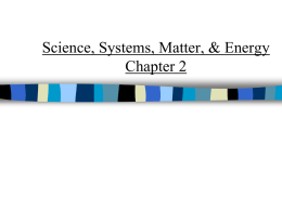 Science, Systems, Matter, & Energy Chapter 2 Chapter Overview Questions What are major components and behaviors of complex systems?  What are the basic.