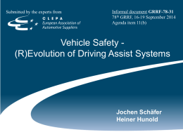 Submitted by the experts from  Informal document GRRF-78-31 78th GRRF, 16-19 September 2014 Agenda item 11(b)  Vehicle Safety (R)Evolution of Driving Assist Systems  Jochen Schäfer Heiner.