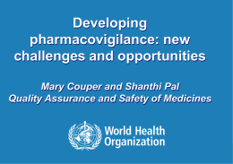 Developing pharmacovigilance: new challenges and opportunities Mary Couper and Shanthi Pal Quality Assurance and Safety of Medicines  1|  TITLE from VIEW and SLIDE MASTER | November.