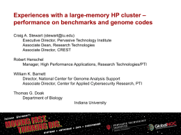 Experiences with a large-memory HP cluster – performance on benchmarks and genome codes Craig A.