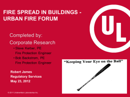FIRE SPREAD IN BUILDINGS URBAN FIRE FORUM  Robert James Regulatory Services May 23, 2012  © 2011 Underwriters Laboratories Inc.