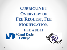 CURRICUNET OVERVIEW OF FEE REQUEST, FEE MODIFICATION, FEE AUDIT Objectives: 1. 2. 3. 4.  Access the system Access user guides Use examples provided during training Participants will prepare and submit the following proposal.