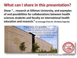 What can I share in this presentation? Show “… research at Silliman University, and examples of and possibilities for collaborations between health sciences.