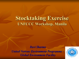 Stocktaking Exercise UNFCCC Workshop, Manila  Ravi Sharma United Nations Environment Programme – Global Environment Facility.