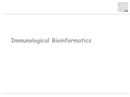 Immunological Bioinformatics The Immunological Bioinformatics group •Immunological Bioinformatics group, CBS, Technical University of Denmark (www.cbs.dtu.dk)  •Ole Lund, Group Leader • Morten Nielsen, Associate Professor •