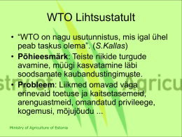 WTO Lihtsustatult • “WTO on nagu usutunnistus, mis igal ühel peab taskus olema”.