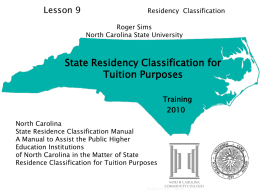 Lesson 9  Residency Classification Roger Sims North Carolina State University  State Residency Classification for Tuition Purposes TrainingNorth Carolina State Residence Classification Manual A Manual to Assist the Public.