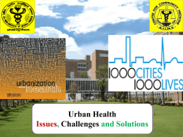 Urban Health Issues, Challenges and Solutions Outline of Presentation 1. Take home messages 2.