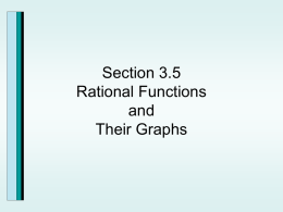 Section 3.5 Rational Functions and Their Graphs Rational Functions Rational Functions are quotients of polynomial functions.