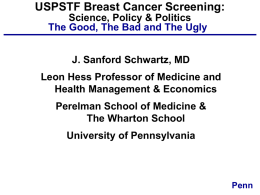 USPSTF Breast Cancer Screening: Science, Policy & Politics The Good, The Bad and The Ugly J.