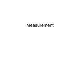 Measurement Introduction There are many different ways that measurement is used in the real world.