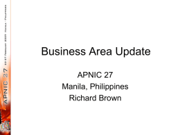Business Area Update APNIC 27 Manila, Philippines Richard Brown Business Area: Priorities and Highlights • Effective resource management  • Achievements in 2008 • Business Continuity Planning • Priorities.