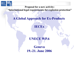 Proposal for a new activity: “International legal requirements for explosion protection”  A Global Approach for Ex-Products – IECEx  UNECE WP.6 Geneva 19.-21.