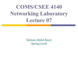 COMS/CSEE 4140 Networking Laboratory Lecture 07  Salman Abdul Baset Spring 2008 Announcements Prelab 6 due next week before your lab slot  No labs this week 