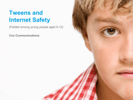 Tweens and Internet Safety (Fielded among young people aged 8-12) Cox Communications CONTENT  Contents  Background, Objectives, & Methodology    Executive Summary Detailed Findings  Tween online behavior  Tween.