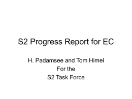 S2 Progress Report for EC H. Padamsee and Tom Himel For the S2 Task Force.