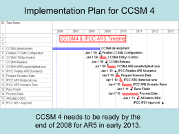 Implementation Plan for CCSM 4  CCSM 4 needs to be ready by the end of 2008 for AR5 in early 2013.
