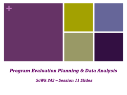 +  Program Evaluation Planning & Data Analysis ScWk 242 – Session 11 Slides.