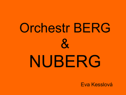 Orchestr BERG &  NUBERG Eva Kesslová Orchestr BERG obvyklý koncert „vážné hudby“… obvyklý koncert „soudobé vážné hudby“ 