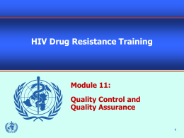 HIV Drug Resistance Training  Module 11: Quality Control and Quality Assurance Topics Quality Assurance vs.