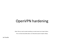 OpenVPN hardening Motto: When you want to protect something, you need to learn how to break it before … This is not.