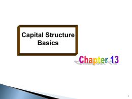 Capital Structure Basics        Break-even level of sales. Operating and financial leverage and risk. Risks and returns of leveraged buy-outs (LBOs). Effect of capital structure on value.