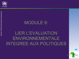 MODULE 9: LIER L’EVALUATION ENVIRONNEMENTALE INTEGREE AUX POLITIQUES Introduction Ce module vous montre comment lier le reporting SOE à la formulation de politiques, l’objectif principal de.