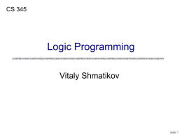 CS 345  Logic Programming Vitaly Shmatikov  slide 1 Reading Assignment Mitchell, Chapter 15  slide 2