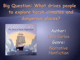 Big Question: What drives people to explore harsh climates and dangerous places? Author: Lynn Curlee Genre: Narrative Nonfiction.