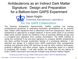 Antideuterons as an Indirect Dark Matter Signature: Design and Preparation for a Balloon-born GAPS Experiment Jason Koglin Columbia Astrophysics Laboratory  For the GAPS Collaboration The General.