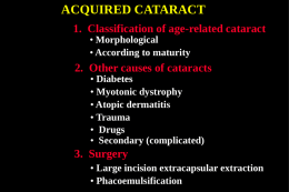 ACQUIRED CATARACT 1. Classification of age-related cataract • Morphological • According to maturity  2.
