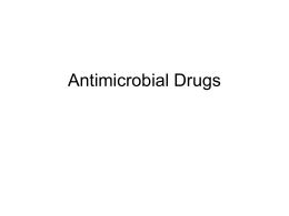 Antimicrobial Drugs Antimicrobial Drugs • Chemicals used to treat microbial infections • Before antimicrobials, large number of people died from common illnesses • Now many.