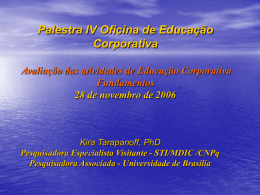 Palestra IV Oficina de Educação Corporativa Avaliação das atividades de Educação Corporativa Fundamentos 28 de novembro de 2006  Kira Tarapanoff, PhD Pesquisadora Especialista Visitante - STI/MDIC.