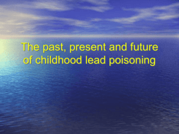 The past, present and future of childhood lead poisoning Two Thousand Years of Lead Poisoning 1st  Century AD.