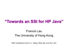 “Towards an SSI for HP Java” Francis Lau The University of Hong Kong With contributions from C.L.