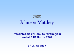 E  Johnson Matthey Presentation of Results for the year ended 31st March 2007 7th June 2007