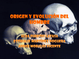 ORIGEN Y EVOLUCIÓN DEL HOMBRE ALBA FUERTES LATASA ESTÍBALIZ MARTÍNEZ NOGUERA ANDER MORALES VICENTE.